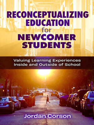 cover image of Reconceptualizing Education for Newcomer Students